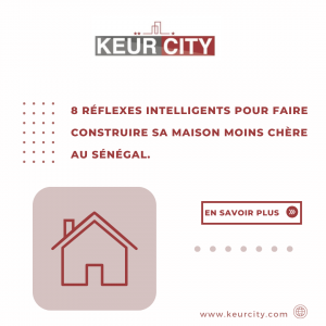 8 réflexes intelligents pour faire construire sa maison moins chère au Sénégal