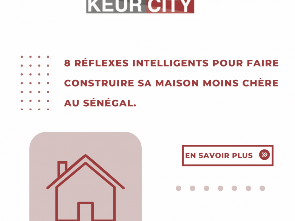 8 réflexes intelligents pour faire construire sa maison moins chère au Sénégal